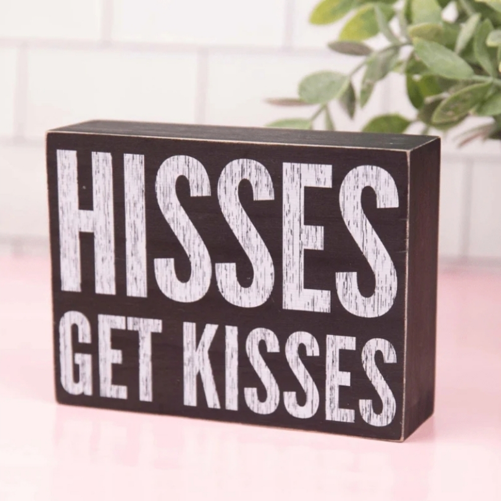 Hisses Get Kisses Wooden Block Sign